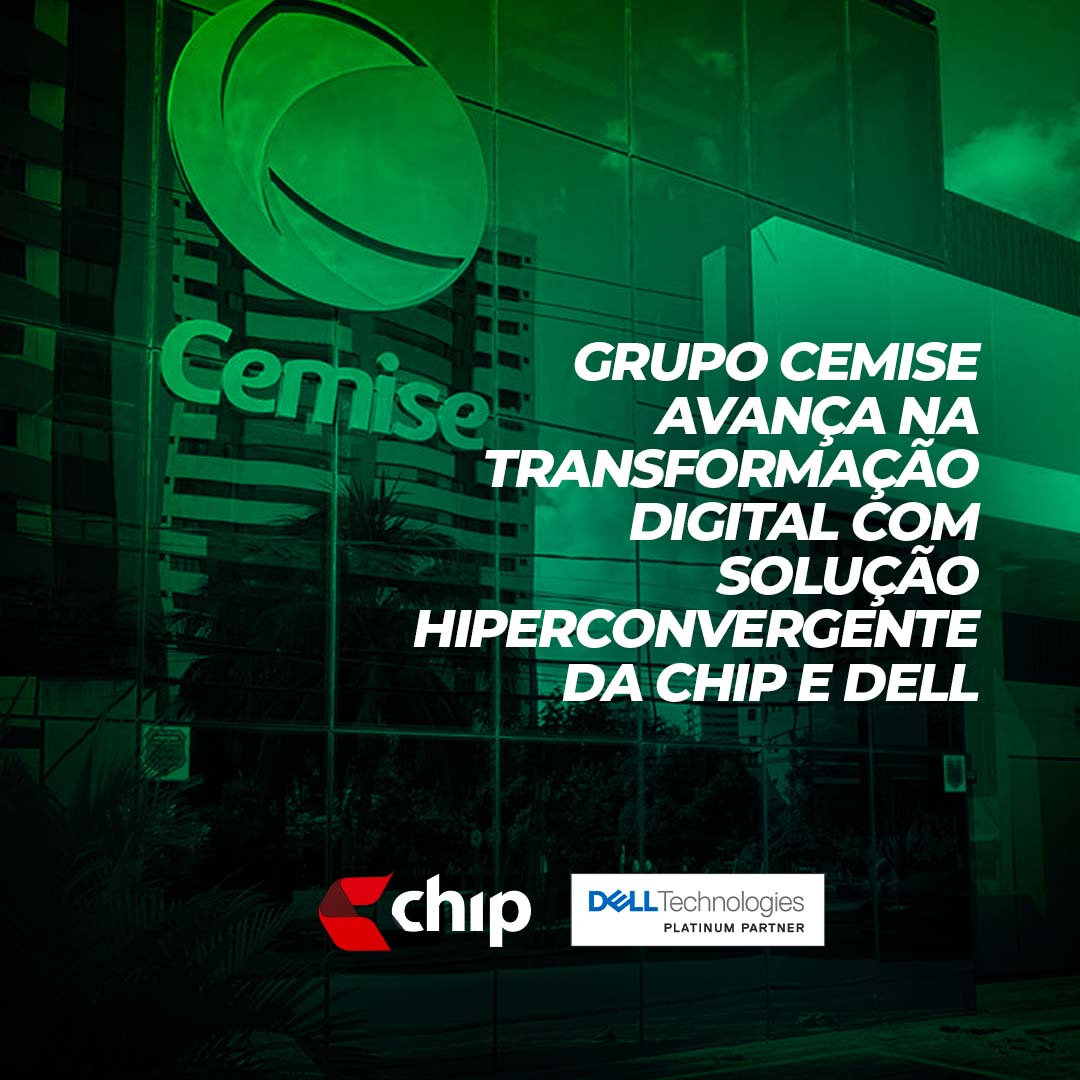 Grupo CEMISE avança na Transformação Digital com a CHIP e DELL